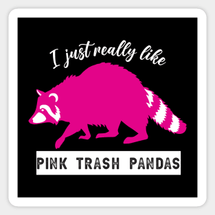 I just really like pink trash pandas raccoons Sticker